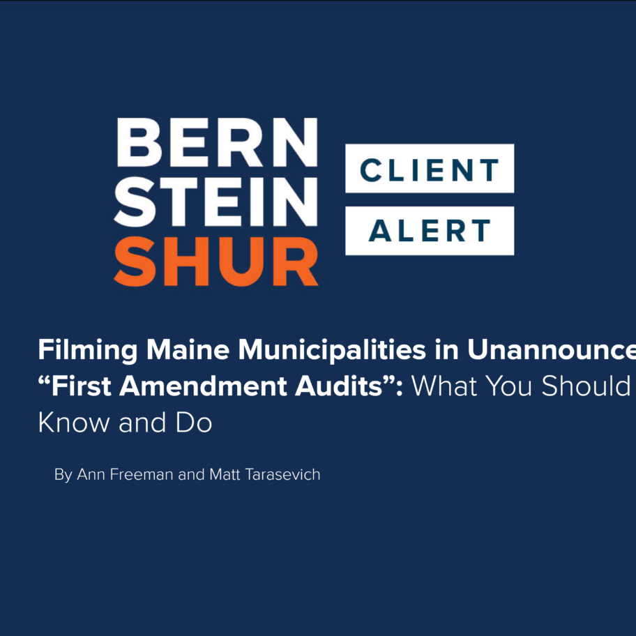 Filming Maine Municipalities in Unannounced “First Amendment Audits”: What You Should Know and Do